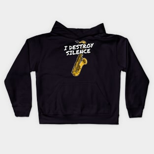 I Destroy Silence Saxophone Player Saxophonist Musician Kids Hoodie